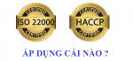 So sánh giữa iso 22000 và haccp nên áp dụng ?