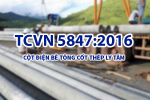 TCVN 5847:2016 - CỘT ĐIỆN BÊ TÔNG CỐT THÉP LY TÂM