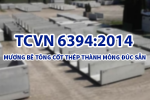 TCVN 6394:2014 - MƯƠNG BÊ TÔNG CỐT THÉP THÀNH MỎNG ĐÚC SẴN