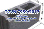 TCVN 7959:2017 - BÊ TÔNG NHẸ - SẢN PHẨM BÊ TÔNG KHÍ CHƯNG ÁP – YÊU CẦU KỸ THUẬT