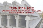 TCVN 9114:2012 - SẢN PHẨM BÊ TÔNG ỨNG LỰC TRƯỚC – YÊU CẦU KỸ THUẬT VÀ KIỂM TRA CHẤP NHẬN