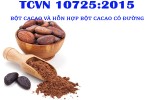 TCVN 10725:2015 (CODEX STAN 105-1981, REVISED 2001 WITH AMENDMENT 2013) BỘT CACAO VÀ HỖN HỢP BỘT CACAO CÓ ĐƯỜNG