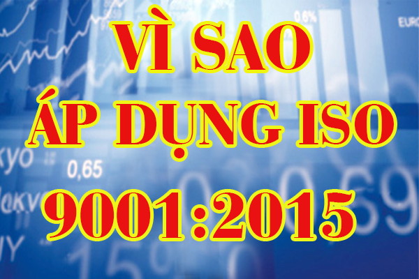 Tại sao doanh nghiệp nên áp dụng tiêu chuẩn ISO 9001:2015?