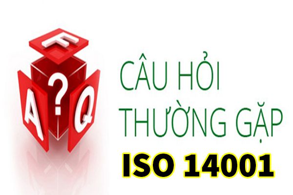 Câu hỏi thường gặp về hệ thống quản lý môi trường tiêu chuẩn ISO 14001