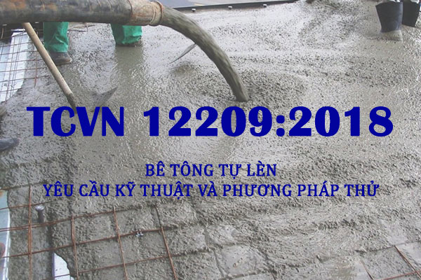 TCVN 12209:2018 - BÊ TÔNG TỰ LÈN - YÊU CẦU KỸ THUẬT VÀ PHƯƠNG PHÁP THỬ
