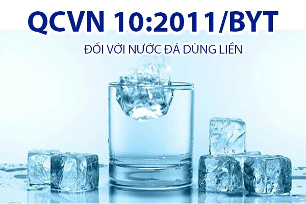 QCVN 10:2011/BYT  ĐỐI VỚI NƯỚC ĐÁ DÙNG LIỀN