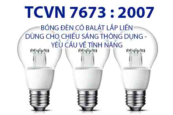 TIÊU CHUẨN QUỐC GIA  TCVN 7673 : 2007  BÓNG ĐÈN CÓ BALÁT LẮP LIỀN DÙNG CHO CHIẾU SÁNG THÔNG DỤNG - YÊU CẦU VỀ TÍNH NĂNG