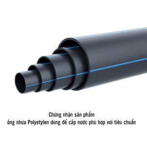 Chứng nhận sản phẩm ống nhựa Polyetylen dùng để cấp nước phù hợp vơí tiêu chuẩn