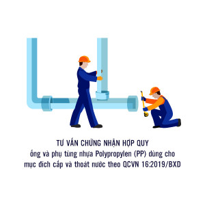 Tư vấn chứng nhận hợp quy ống và phụ tùng nhựa Polypropylen (PP) dùng cho mục đích cấp và thoát nước theo QCVN 16:2019/BXD