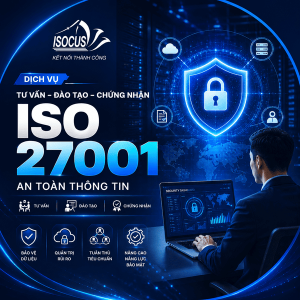 Dịch vụ Tư vấn ISO 27001 - Chứng nhận ISO 27001 | Uy Tín - Giá Tốt - Chuyên Gia Giàu Kinh Nghiệm